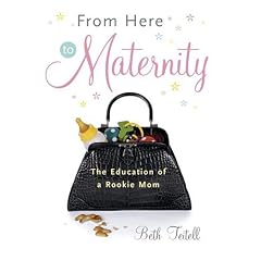 From Here to Maternity: The Education of a Rookie Mom