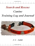 Search and Rescue Canine - Training Log and Journal