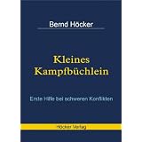 Kleines Kampfb�chlein: Erste Hilfe bei schweren Konfliktenvon "Bernd H�cker"
