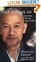 Not Always So: Practicing the True Spirit of Zen