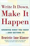 by Henriette Anne KlauserWrite ItDown,Make It Happen:KnowingWhat YouWant AndGettingIt(text only)1st (First)edition[Paperback]2001