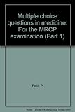 Multiple choice questions in medicine : for the MRCP examination (Part 1)