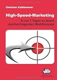 Christian Kalkbrenner: High-Speed-Marketing: In nur 7 Tagen zu einem durchschlagenden Marktkonzept