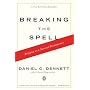 Breaking the Spell: Religion as a Natural Phenomen&hellip by Daniel C. Dennett