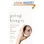 Going Hungry: Writers on Desire, Self-Denial, and Overcoming Anorexia