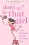 Don't be That Girl: Your Foolproof Plan to Get That Man