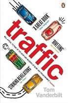 Traffic: Why We Drive the Way We Do (and What it Says About Us)