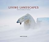 Living landscapes : creative visions of the wild