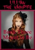 Meant to Be: A Young Adult Vampire Romance (Lillian the Vampire (3))