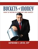 Buckets of Money: How to Retire in Comfort and Safety Buckets of Money: How to Retire in Comfort and Safety