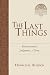 Book The Last Things: Resurrection, Judgment, Glory (Christian Foundations)