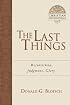 The Last Things: Resurrection, Judgment, Glory (Christian Foundations)