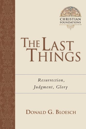 The Last Things: Resurrection, Judgment, Glory (Christian Foundations) under Systematic in The Books Store