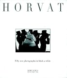 Horvat: Fifty One Black and White Photographs