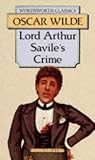 LORD ARTHUR SAVILE'S CRIME: THE PORTRAIT OF MR W.H. AND OTHER STORIES.