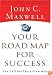 Your Road Map for Success: You Can Get There from Here