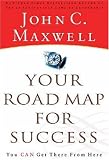 Your Road Map for Success: You Can Get There from Here