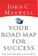 Your Road Map for Success: You Can Get There from Here