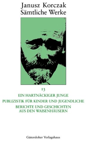Ein hartn�ckiger Junge; Publizistik f�r Kinder und Jugendliche; Berichte und Geschichten aus den Waisenh�usern