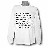No mention shall be made of coral, or of pearls: for the price of wisdom is abo Long Sleeve T-shirt Large White