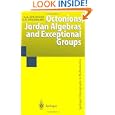 Octonions, Jordan Algebras, and Exceptional Groups (Springer Monographs in Mathematics) by Tonny A. Springer and Ferdinand D. Veldkamp