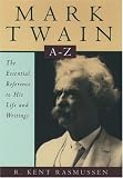 Mark Twain A-Z: The Essential Reference to His Life and Writings (Literary a to Zs)