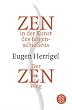 Zen in der Kunst des Bogenschie�ens / Der Zen-Weg
