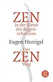 Zen in der Kunst des Bogenschiessens / Der Zen-Weg