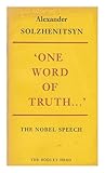 'One word of truth - ' : the Nobel speech on literature, 1970