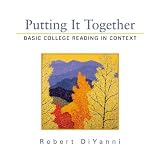 Putting It Together: Basic College Reading in Context ~ Robert DiYanni