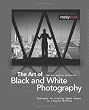 The Art of Black and White Photography: Techniques for Creating Superb Images in a Digital Workflow