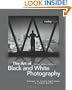The Art of Black and White Photography: Techniques for Creating Superb Images in a Digital Workflow