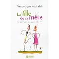 La fille de sa m�re : De la difficult� des rapports m�re-fille