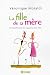 La fille de sa mère : De la difficulté des rapports mère-fille