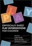 Empirically-Based Play Interventions for Children