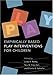 Empirically Based Play Interventions For Children