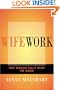 Wifework: What Marriage Really Means for Women