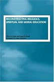 Reconstructing Religious, Spiritual and Moral Education