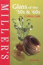 Miller's Glass of the '50s and '60s: A Collector's Guide (Miller's Collecting Guides)