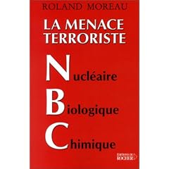 La Menace Terroriste : Nucl�aire - Biologique - Chimique