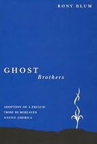 Ghost Brothers: Adoption of a French Tribe by Bereaved Native America: A Transdisciplinary Longitudinal Multilevel Integrated Analysis