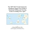 The 2007-2012 World Outlook for Aluminum Magnet Wire Made in Aluminum Rolling and Drawing...