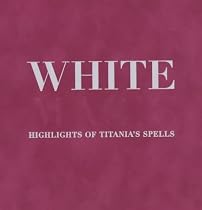 White Magic: Titania's Complete Spell Kit