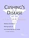 Book Cushing's Disease - A Medical Dictionary, Bibliography, and Annotated Research Guide to Internet References