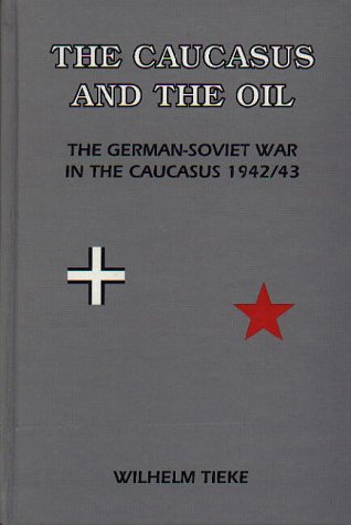 The Caucasus and the Oil, The German-Soviet War in the Caucasus 1942/43