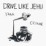 Yank Crime ~ Drive Like Jehu