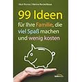 99 Ideen f�r Ihre Familie, die viel Spa� machen und wenig kosten