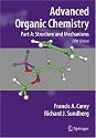 Advanced Organic Chemistry: Part A: Structure and Mechanisms (Advanced Organic Chemistry / Part A: Structure and Mechanisms)