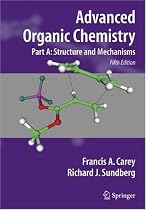 Advanced Organic Chemistry: Part A: Structure and Mechanisms (Advanced Organic Chemistry / Part A: Structure and Mechanisms)