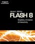 Flash 8: Graphics, Animation & Interactivity